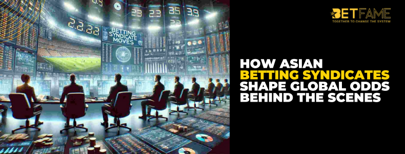How Asian Betting Syndicates Shape Global Odds Behind the Scenes