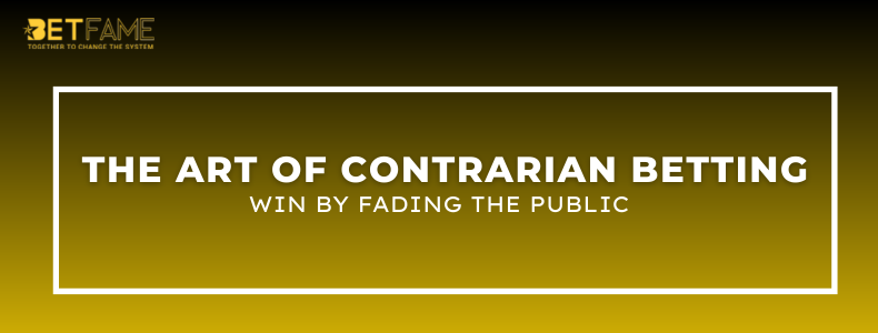 The Art of Contrarian Betting: Win by Fading the Public